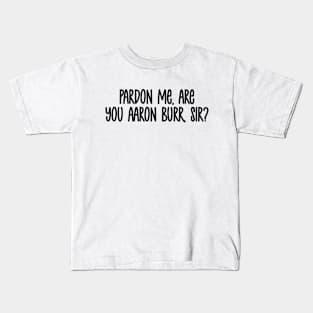 Pardon Me Kids T-Shirt